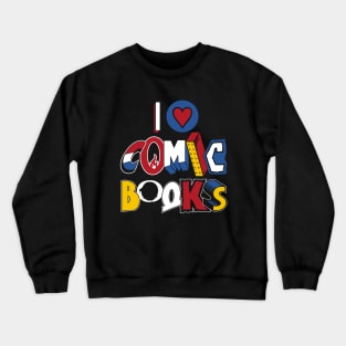 I Love Comic Books - Vintage comic book logos - funny quote Crewneck Sweatshirt